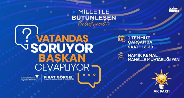 Başkan Fırat Görgel, Namık Kemal Mahallesi’nde Vatandaşların Sorularını Yanıtlayacak
