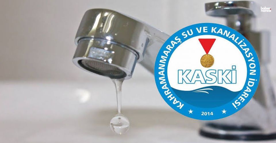 KASKİ'den Kahramanmaraş'a Kritik Uyarı: 12 Mahallede Saatler Sürecek Su Kesintisi