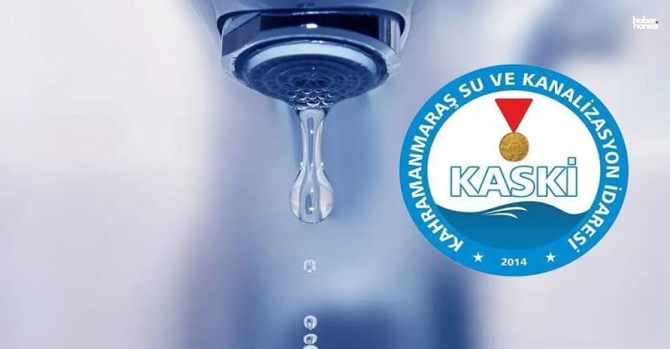 Kahramanmaraş’ta Gece Boyunca Su Kesintisi! KASKİ 14 Mahalleliyi Uyardı