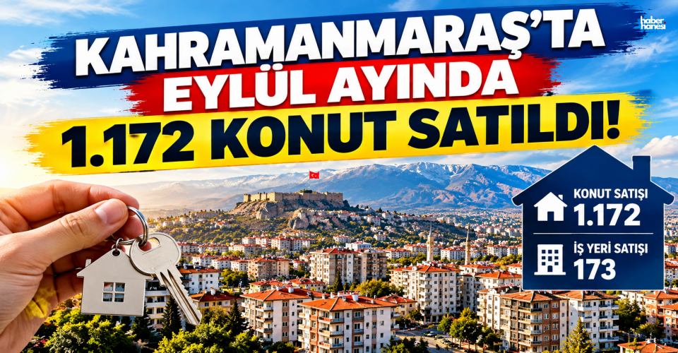 TÜİK Açıkladı: Kahramanmaraş’ta İkinci El Konutlar Öne Çıktı