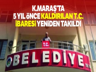 5 yıl önce kaldırılan T.C ibaresi yeniden takıldı