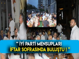 İYİ PARTİ KAHRAMANMARAŞ TEŞKİLATI İFTARDA BULUŞTU