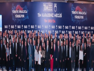 TİM İHRACAT MEŞALESİNİ BU KEZ ‘KARADENİZ MECLİSİ’ İLE ORDU’DA YAKTI