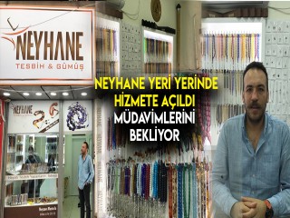 NEYHANE YENİ YERİNDE MÜDAVİMLERİNİ BEKLİYOR