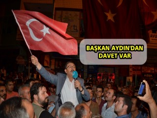 BAŞKAN AYDIN’DAN 15 TEMMUZ PROGRAMINA DAVET