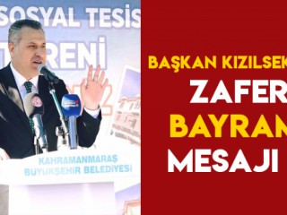 BAŞKAN KIZILSEKİ'NİN ZAFER BAYRAMI MESAJI