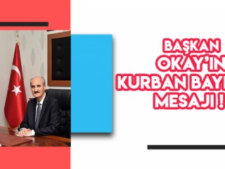 BAŞKAN OKAY’IN KURBAN BAYRAMI MESAJI
