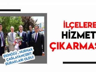 İLÇELERE HİZMET GEZİSİ