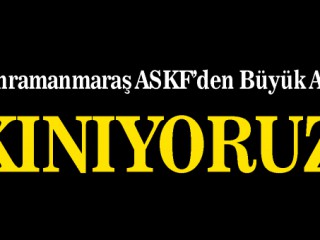 Kahramanmaraş ASKF’den Büyük Ayıp