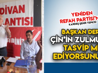 YENİDEN REFAH PARTİSİ'NİN ÇİN TEPKİSİ