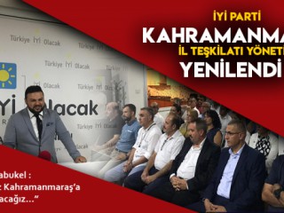 İYİ PARTİ KAHRAMANMARAŞ TEŞKİLATINDA YENİ DÖNEM