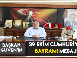 BAŞKAN GÜVEN’DEN CUMHURİYET BAYRAMI MESAJI
