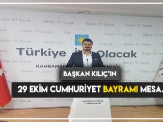 BAŞKAN KILIÇ'IN 29 EKİM CUMHURİYET BAYRAMI MESAJI