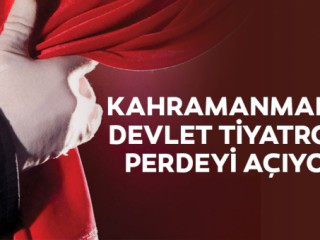 Kahramanmaraş devlet tiyatrosu perdeyi açıyor!