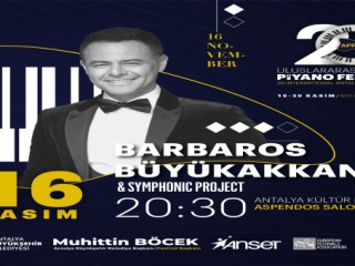 20. ULUSLARARASI ANTALYA PİYANO FESTİVALİ AÇILIŞINI BARBAROS VE SYMPHONIC PROJECT İLE YAPACAK!