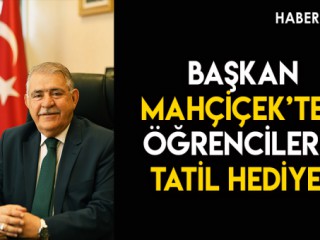 Başkan Mahçiçek’ten Öğrencilere Tatil Hediyesi