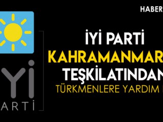 İyi Parti'den Türkmenlere Yardım Eli
