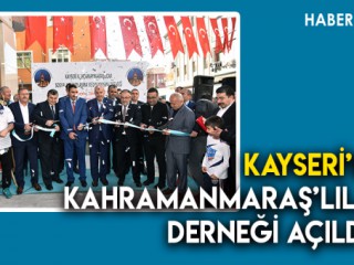 Kayseri'de Kahramanmaraş'lılar Derneği Açıldı