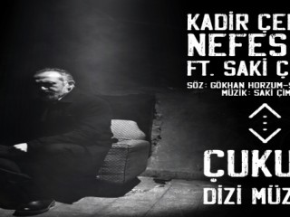 SAKİ ÇİMEN’DEN ÇUKUR’A YENİ ŞARKI “NEFES AL”