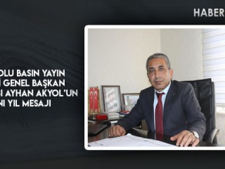 ANADOLU BASIN YAYIN BİRLİĞİ GENEL BAŞKAN YARDIMCISI AYHAN AKYOL’UN Yeni Yıl MesajI