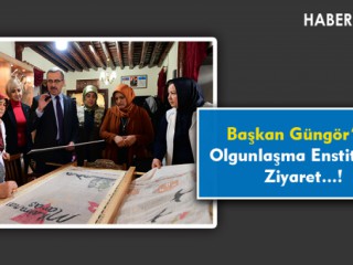 Başkan Güngör’den Olgunlaşma Enstitüsü’ne Ziyaret