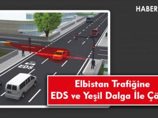 Elbistan Trafiğine EDS ve Yeşil Dalga İle Çözüm