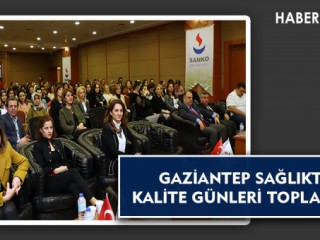 GAZİANTEP SAĞLIKTA KALİTE GÜNLERİ TOPLANTISI