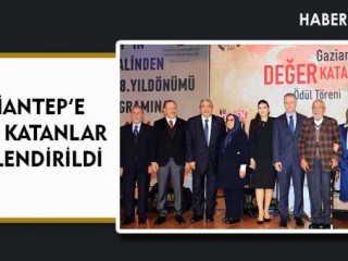 GAZİANTEP’E DEĞER KATANLAR ÖDÜLLENDİRİLDİ