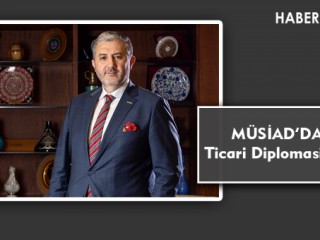 MÜSİAD’DAN Ticari Diplomasi Atağı