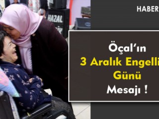 Öçal’ın Dünya Engelliler Günü Mesajı
