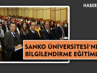 SANKO ÜNİVERSİTESİ’NDEN BİLGİLENDİRME EĞİTİMLERİ