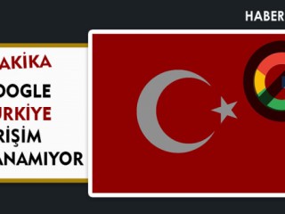 Son Dakika... Google Türkiye Erişim Sağlanmıyor