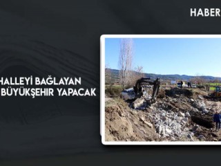 14 Mahalleyi Bağlayan Köprüyü Büyükşehir Yapacak