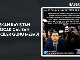 Başkan Kayış'tan 10 Ocak Çalışan Gazeteciler Günü Mesajı