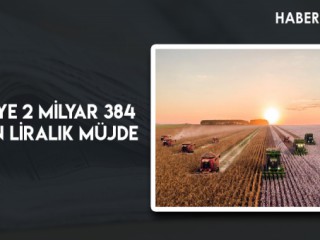 Çiftçiye 2 Milyar 384 Milyon Liralık Müjde