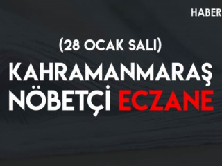 Kahramanmaraş Nöbetçi Eczaneler (28 Ocak Salı)