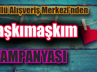 AŞKIM AŞKIM KAMPANYASI BAŞLADI !