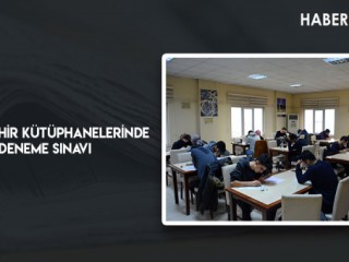 Büyükşehir Kütüphanelerinde Deneme Sınavı