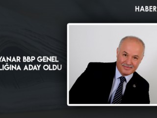Haşim Yanar BBP Genel Başkanlığına Aday oldu