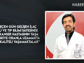 HER GEÇEN GÜN GELİŞEN İLAÇ SEKTÖRÜ VE TIP BİLİMİ SAYESİNDE BİRÇOK KANSER HASTASININ YAŞA SÜRESİ ESKİYE ORANLA UZAMAKTA VE DAHA KALİTELİ YAŞAMAKTALAR