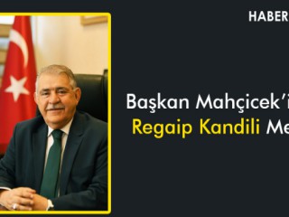 Mahçiçek, “Regaip Kandilimiz, Cümle Hayırlara da Vesile Olsun”
