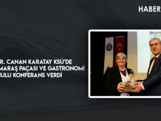 Prof. Dr. Canan Karatay KSÜ’de Kahramanmaraş Paçası ve Gastronomi Konulu Konferans Verdi