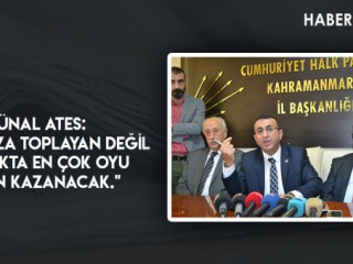 ÜNAL ATEŞ: "ÇOK İMZA TOPLAYAN DEĞİL SANDIKTA EN ÇOK OYU ALAN KAZANACAK."