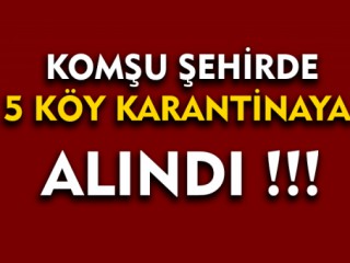 5 Köy Karantina'ya alındı !