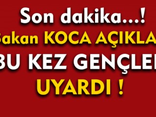 Bakan Koca'dan Gençlere Kritik Uyarı !