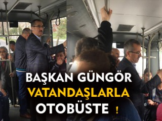 Başkan Güngör Otobüste !