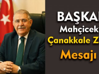 Başkan Mahçicek'in Çanakkale Zaferi Mesajı