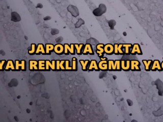 Japonya'ya Siyah Yağmur Yağdı Halk Panikledi