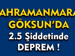 Kahramanmaraş'ta Deprem !