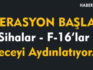 Rejime verilen süre doldu! Operasyon Başladı !